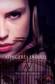 Atingerea umbrei. Academia vampirilor 3  - Richelle Mead