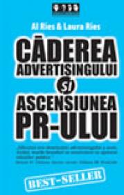 Caderea advertising-ului si ascensiunea PR-ului - Al Ries, Laura Ries