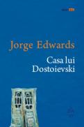 Casa lui Dostoievski - Jorge Edwards