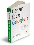 Ce-ar face Google - Jeff Jarvis