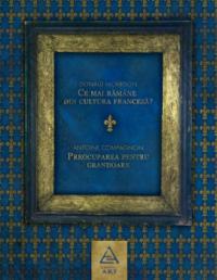 Ce mai ramane din cultura franceza? Preocuparea pentru grandoare - Antoine Compagnon, Donald Morrison