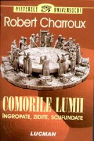 Comorile lumii - ingropate, zidite, scufundate - Robert Charroux