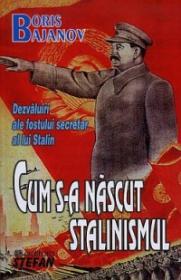 Cum s-a nascut stalinismul - Boris Bajanov