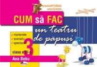 Cum sa fac un teatru de papusi, clasa a III-a - Ana Bebu