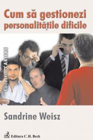 Cum sa gestionezi personalitatile dificile - Weisz Sandrine