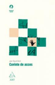 Cuvinte de acces - Jean Baudrillard