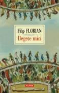Degete mici. Editie noua - Filip Florian