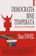 Democratia bine temperata. Studii institutionale - Dan Pavel
