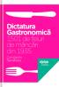 Dictatura gastronomica. 1501 de feluri de mancari din 1935 - Constantin Bacalbasa