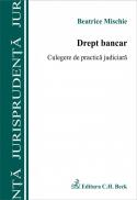 Drept bancar. Culegere de practica judiciara - Mischie Beatrice