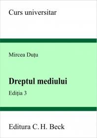 Dreptul mediului. Editia 3 - Dutu Mircea