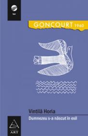 Dumnezeu s-a nascut in exil - Horia Vintila