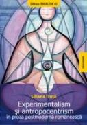 EXPERIMENTALISM SI ANTROPOCENTRISM IN PROZA POSTMODERNA ROMANEASCA - TRUTA, Liliana