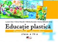 Educatie plastica. Caiet pentru clasa a IV-a - Lucian Stan , Elena Pascale , Mirela Burada , Doina Mihaela Sima