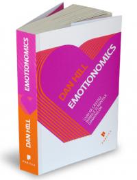 Emotionomics - Cum sa castigi inimile si mintile oamenilor - Dan Hill