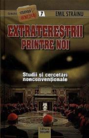 Extraterestrii printre noi. Studii si cercetari nonconventionale - Emil Strainu