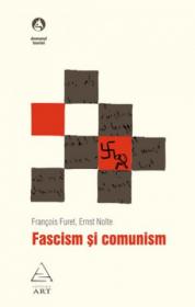 Fascism si comunism - Francois Furet, Ernst Nolte