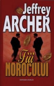 Fiii norocului - Jeffrey Archer