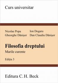 Filozofia dreptului. Marile curente. Editia 3 - Danisor Dan Claudiu , Danisor Gheorghe , Dogaru Ion , Popa Nicolae