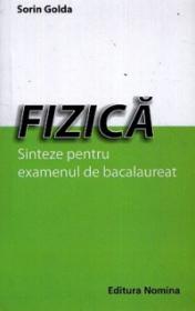 Fizica. Sinteze pentru examenul de bacalaureat - Sorin Golda