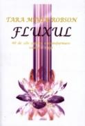 Fluxul - 40 de zile pentru o transformare totala a vietii - Tara Meyer-Robson