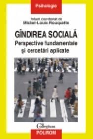 Gindirea sociala. Perspective fundamentale si cercetari aplicate - Michel-Louis Rouquette (coordonator)