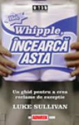 Hei, Whipple, incearca asta! - Luke Sullivan