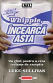 Hei, Whipple, incearca asta! - Luke Sullivan