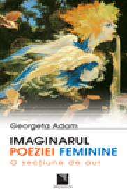 Imaginarul poeziei feminine - Georgeta Adam