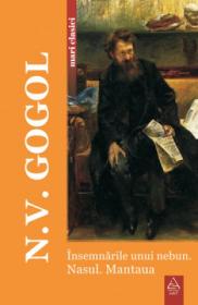 Insemnarile unui nebun. Nasul. Mantaua - N.V. Gogol