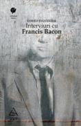 Interviuri cu Francis Bacon. Brutalitatea realitatii - David Sylvester