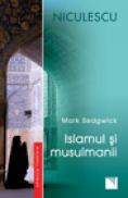 Islamul si musulmanii - Mark Sedgwick