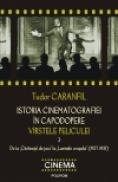 Istoria cinematografiei in capodopere. Virstele peliculei. Vol. 3: De la ?Cintaretul de jazz? la ?Luminile orasului? (1927-1931) - Tudor Caranfil