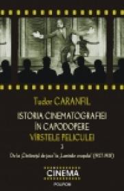 Istoria cinematografiei in capodopere. Virstele peliculei. Vol. 3: De la ?Cintaretul de jazz? la ?Luminile orasului? (1927-1931) - Tudor Caranfil