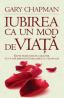 Iubirea ca mod de viata - Gary Chapman