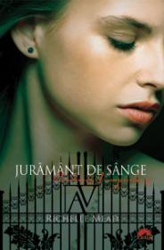 Juramant de sange. Academia Vampirilor 4  - Richelle Mead