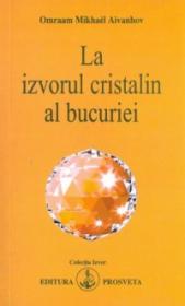 La izvorul cristalin al bucuriei - Omraam Mikhael Aivanhov