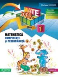 MATEMATICA. CLASA I. COMPETENTE SI PERFORMANTA (EXERCITII, PROBLEME, JOCURI, TESTE) - MOGOS, Mariana
