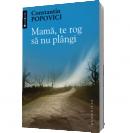 Mama, te rog sa nu plangi - Constantin Popovici
