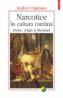 Narcotice in cultura romana. Istorie, religie si literatura - Andrei Oisteanu