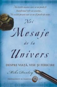 Noi Mesaje de la Univers - Despre Viata, Vise si Fericire - Mike Dooley