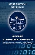 O istorie a criptologiei romanesti - Vasile Maierean Dan Dulciu