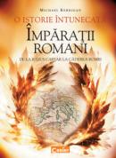 O istorie intunecata. Imparatii romani - Michael Kerrigan