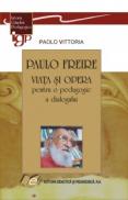 PAULO FREIRE-VIATA SI OPERA pentru o pedagogie a dialogului - Paolo Vittoria
