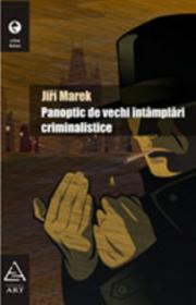 Panoptic de vechi intamplari criminalistice - Jiri Marek