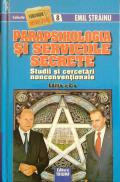 Parapsihologia si serviciile secrete. Studii si cercetari nonconventionale. Editia 2 - Emil Strainu