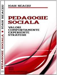 Pedagogie sociala - Valori, Comportamente, Experiente, Strategii - Ioan Neacsu