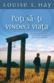 Poti sa-ti vindeci viata - Louise L. Hay