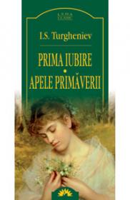 Prima iubire. apele primaverii  - I.S. Turgheniev