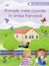 Primele mele cuvinte in limba franceza - colectiv